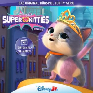 04: Die SuperKitties und der falsche Sparks / Die SuperKitties und der Hundespieltag / Die SuperKitties und Amaras Diadem / Die SuperKitties und Buddys neuer Anzug (Hörspiel zur Disney TV-Serie)