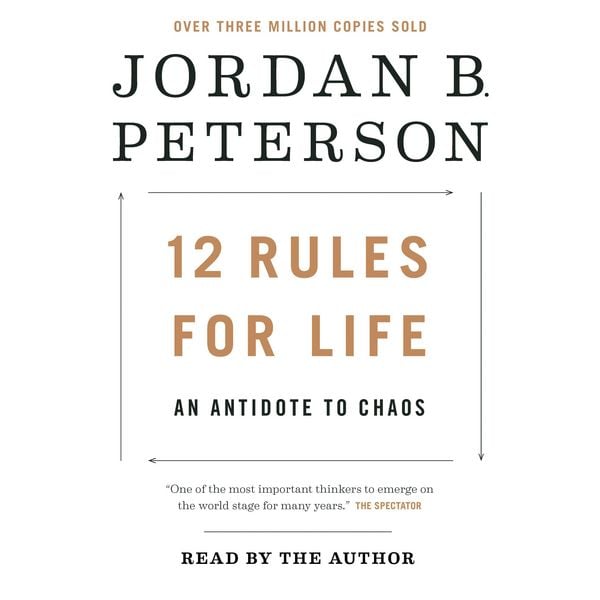 12 Rules for Life: An Antidote to Chaos