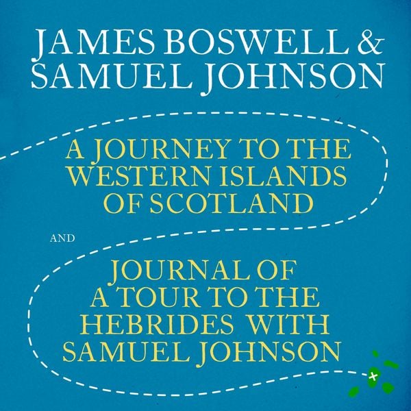 A Journey to the Western Islands of Scotland & Journal of a Tour to the Hebrides with Samuel Johnson