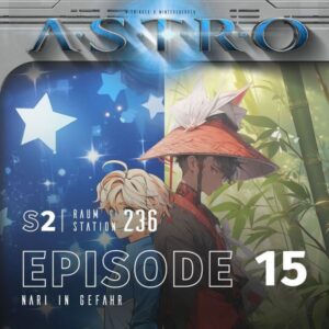 ASTRO S2 - Episode 15 - Nari in Gefahr