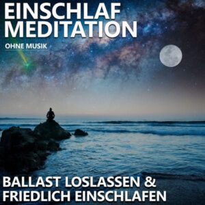 Ballast loslassen & friedlich einschlafen Einschlafmeditation