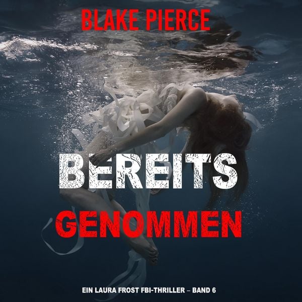 Bereits genommen (Ein Laura Frost FBI-Thriller – Band 6)