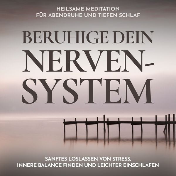 Beruhige dein Nervensystem - Heilsame Meditation für Abendruhe und tiefen Schlaf