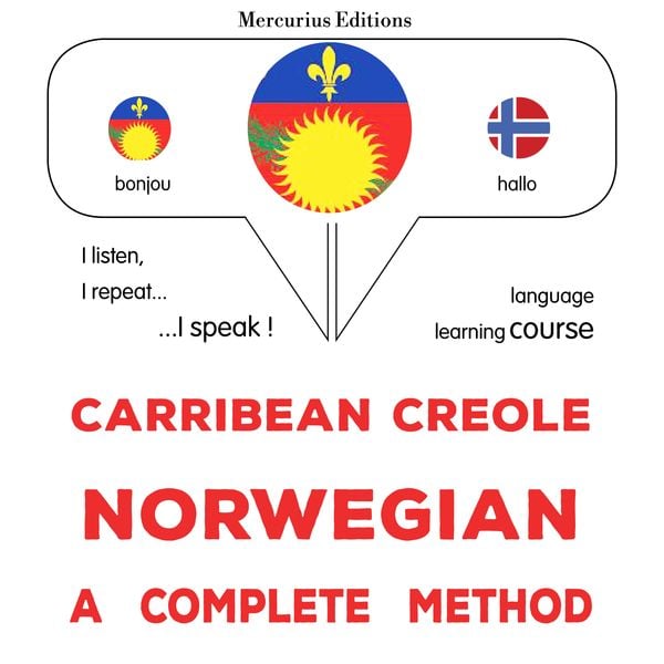 Carribean Creole - Norwegian : a complete method