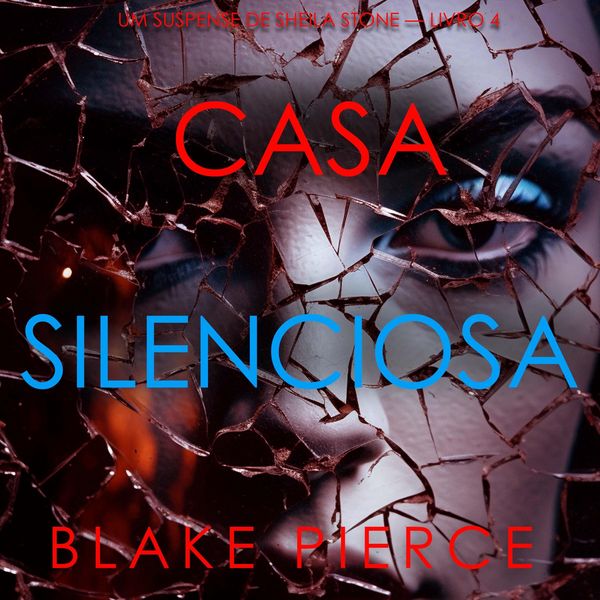 Casa Silenciosa (Um Suspense de Sheila Stone — Livro 4)