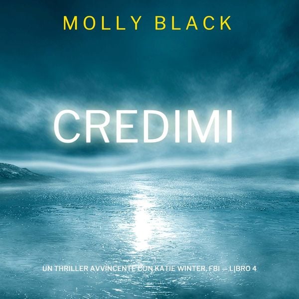 Credimi (Un Thriller Avvincente con Katie Winter