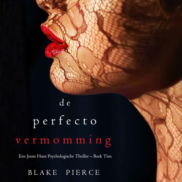 De perfecte vermomming (Een Jessie Hunt Psychologische Thriller – Boek Tien)