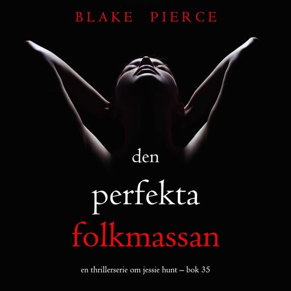 Den perfekta folkmassan (En thrillerserie om Jessie Hunt – Bok 35)