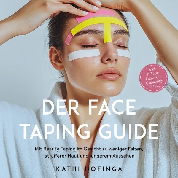 Der Face Taping Guide: Mit Beauty Taping im Gesicht zu weniger Falten