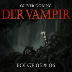 Der Vampir (Teil 5 & 6)