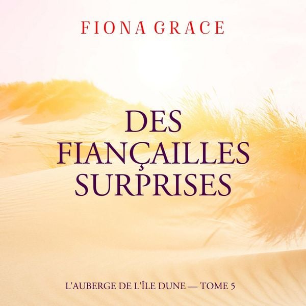 Des Fiançailles Surprises (L'auberge de l'île Dune — Tome 5)