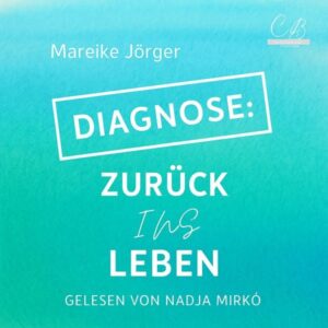 Diagnose: Zurück ins Leben