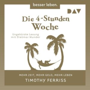 Die 4-Stunden-Woche. Mehr Zeit