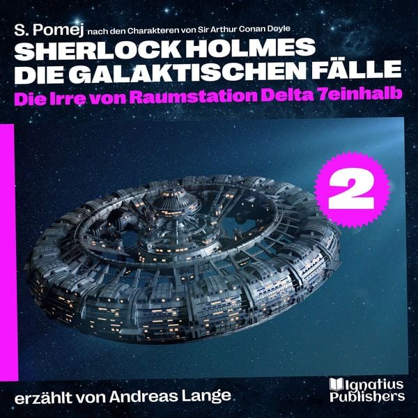 Die Irre von Raumstation Delta 7einhalb (Sherlock Holmes - Die galaktischen Fälle