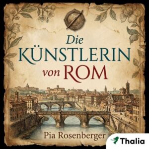 Die Künstlerin von Rom (Nur bei uns!)