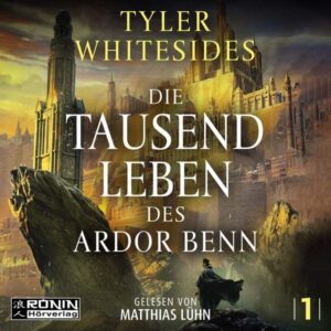 Die Tausend Leben des Ardor Benn