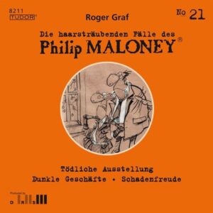 Die haarsträubenden Fälle des Philip Maloney