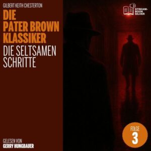 Die seltsamen Schritte (Die Pater Brown Klassiker