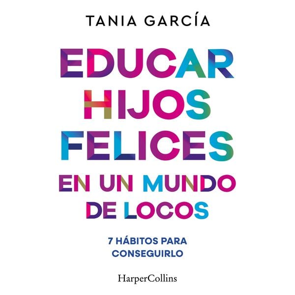 Educar hijos felices en un mundo de locos