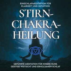 Einschlafmeditation für Klarheit und Intuition - Stirnchakra-Heilung