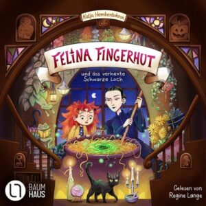 Felina Fingerhut und das verhexte Schwarze Loch - Felina Fingerhut