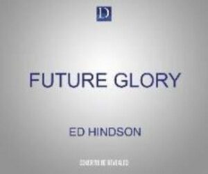Future Glory: Living in the Hope of the Rapture