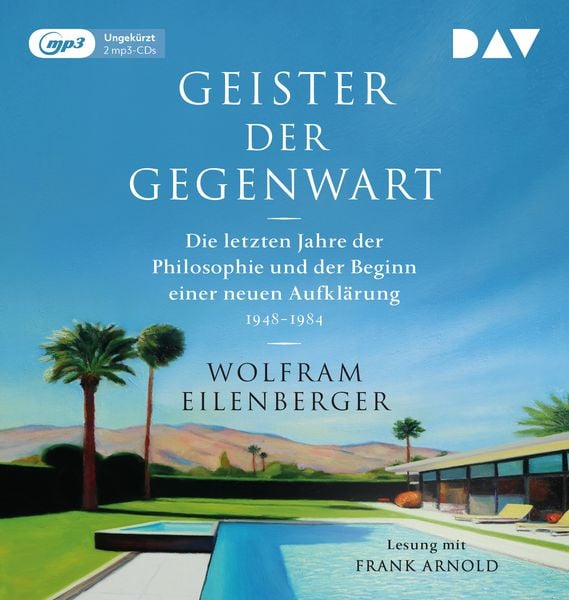 Geister der Gegenwart. Die letzten Jahre der Philosophie und der Beginn einer neuen Aufklärung 1948–1984