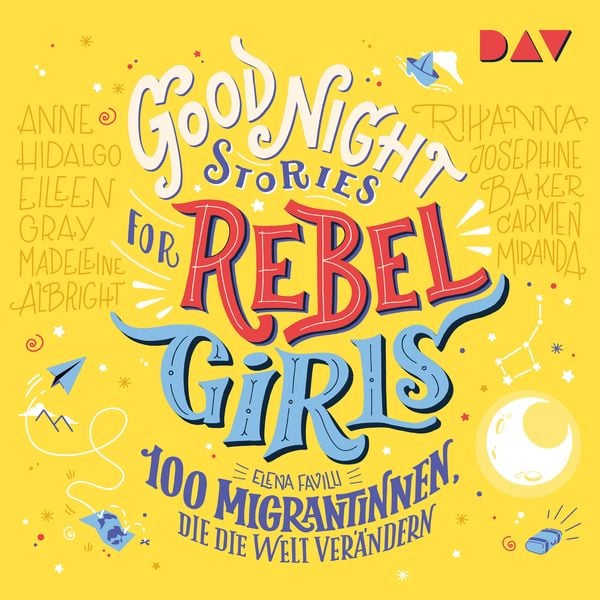 Good Night Stories for Rebel Girls – Teil 3: 100 Migrantinnen