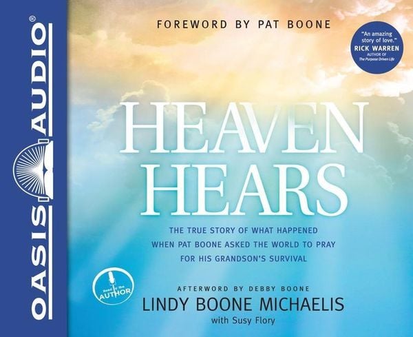 Heaven Hears: The True Story of What Happened When Pat Boone Asked the World to Pray for His Grandson's Survival