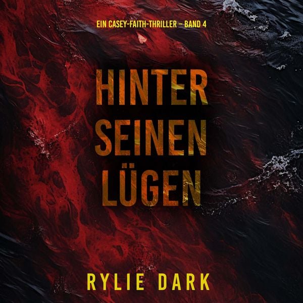 Hinter seinen Lügen (Ein Casey-Faith-Thriller – Band 4)