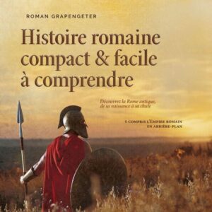 Histoire romaine compact & facile à comprendre Découvrez la Rome antique