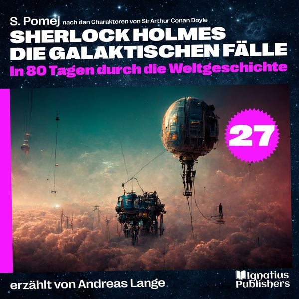 In 80 Tagen durch die Weltgeschichte (Sherlock Holmes - Die galaktischen Fälle