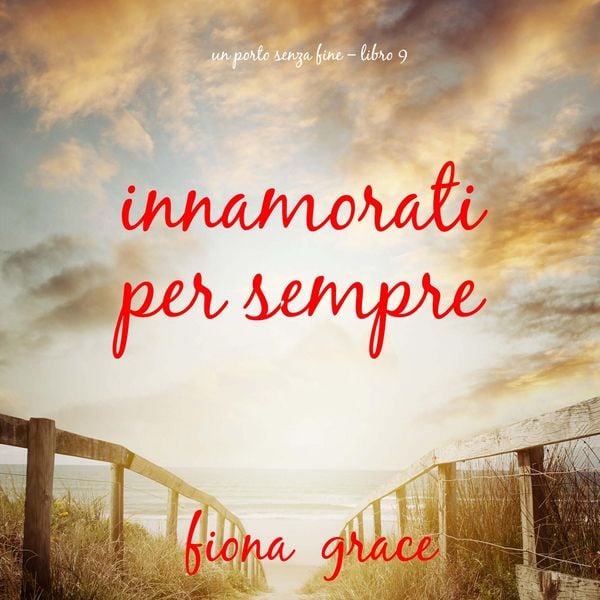 Innamorati per sempre (Un porto senza fine – Libro 9)