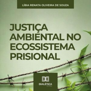Justiça Ambiental no Ecossistema Prisional