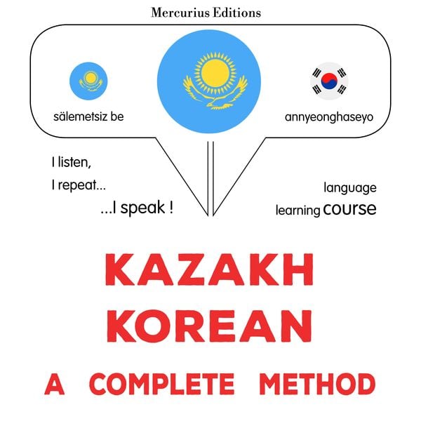 Kazakh - Korean : a complete method