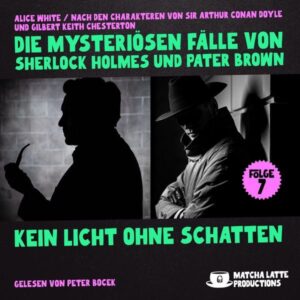 Kein Licht ohne Schatten (Die mysteriösen Fälle von Sherlock Holmes und Pater Brown