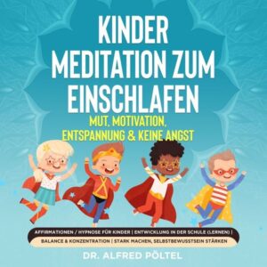 Kinder Meditation zum Einschlafen: Mut