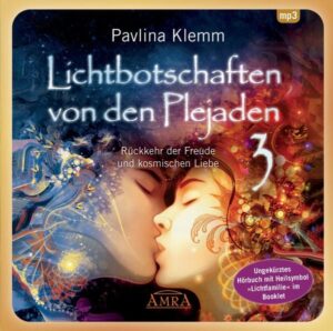 Lichtbotschaften von den Plejaden Band 3 (Ungekürzte Lesung und Heilsymbol "Lichtfamilie")