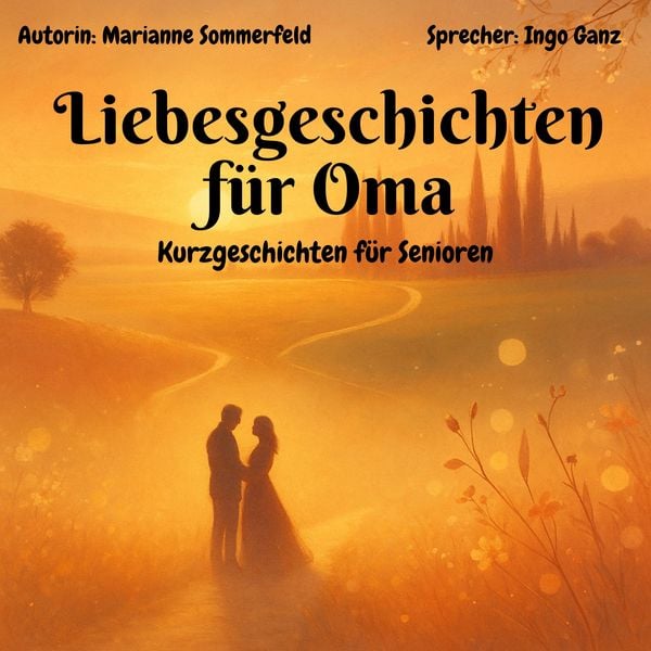 Liebesgeschichten für Oma - Kurzgeschichten für Senioren