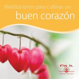 Meditación para cultivar un buen corazón