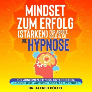 Mindset zum Erfolg (stärken): Für Arbeit