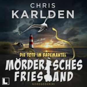 Mörderisches Friesland - Die Tote im Bademantel