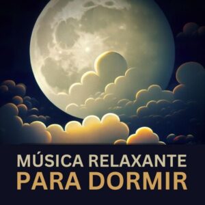 Música Relaxante para Dormir