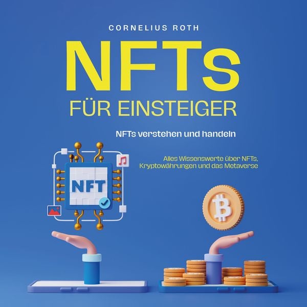 NFTs für Einsteiger: NFTs verstehen und handeln - Alles Wissenswerte über NFTs
