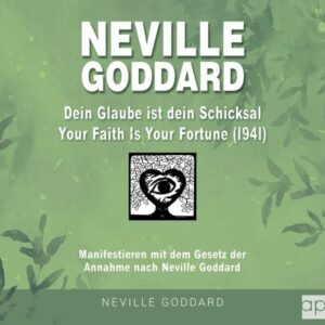 Neville Goddard - Dein Glaube ist dein Schicksal (Your Faith Is Your Fortune 1941)