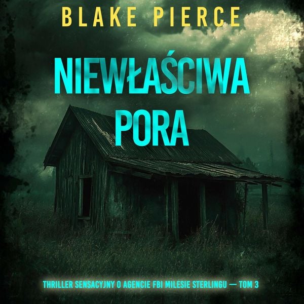 Niewłaściwa pora (Thriller sensacyjny o agencie FBI Milesie Sterlingu — Tom 3)
