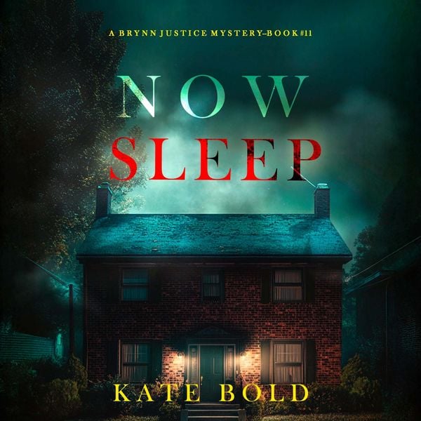 Now Sleep (A Brynn Justice FBI Suspense Thriller—Book Eleven)