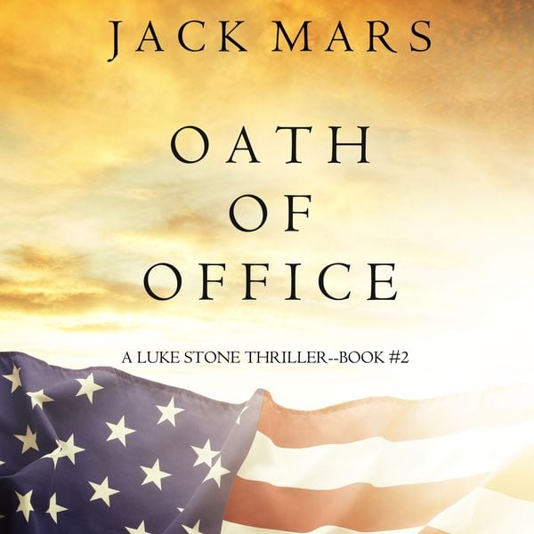 Oath of Office (A Luke Stone Thriller—Book #2)