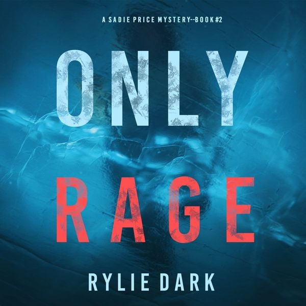 Only Rage (A Sadie Price FBI Suspense Thriller—Book 2)