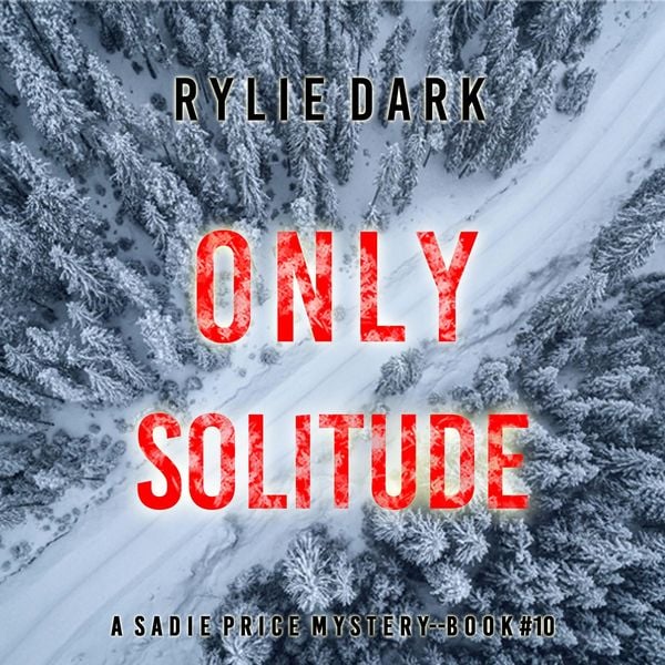 Only Solitude (A Sadie Price FBI Suspense Thriller—Book 10)
